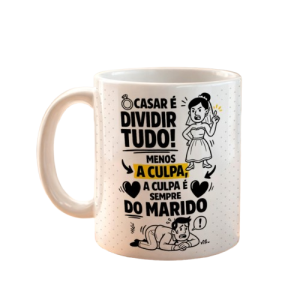 Caneca casar é dividir tudo !